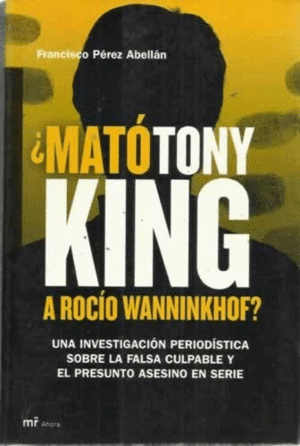 MATÓ TONY KING A ROCÍO WANNINKHOF?