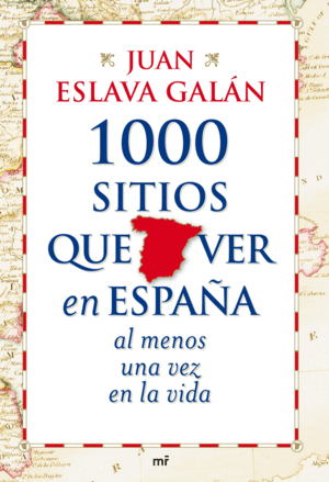 1000 SITIOS QUE VER EN ESPAÑA AL MENOS UNA VEZ EN LA VIDA (TAPA DURA)