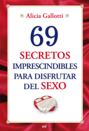69 SECRETOS IMPRESCINDIBLES PARA DISFRUTAR DEL SEXO (TAPA DURA)
