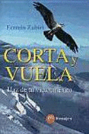 CORTA Y VUELA- HAZ DE TU VIDA UN EXITO (TAPA DURA)