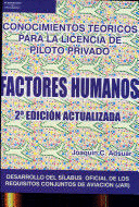 FACTORES HUMANOS : CONOCIMIENTOS TEÓRICOS PARA LA LICENCIA DE PILOTO PRIVADO