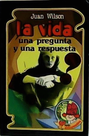 LA VIDA: UNA PREGUNTA Y UNA RESPUESTA