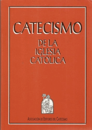 CATECISMO DE LA IGLESIA CATÓLICA