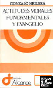 ACTITUDES MORALES FUNDAMENTALES Y EVANGELIO (EX LIBRIS)
