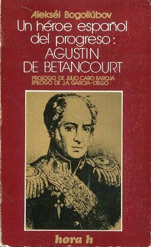 UN HÉROE ESPAÑOL DEL PROGRESO:AGUSTÍN DE BETANCOURT (INGIENERÍA)