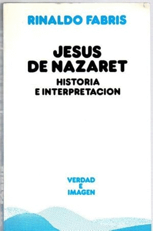 JESÚS DE NAZARET: HISTORIA E INTERPRETACIÓN