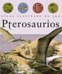 ATLAS ILUSTRADO DE LOS DINOSAURIOS VOLADORES PTEROSAURIOS