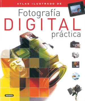 ATLAS ILUSTRADO DE FOTOGRAFÍA DIGITAL PRÁCTICA (TAPA DURA)