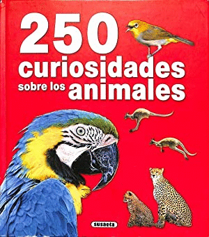 250 CURIOSIDADES SOBRE LOS ANIMALES (TAPA DURA)