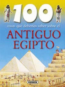 100 COSAS QUE DEBERIAS SABER SOBRE EL ANTIGUO EGIPTO