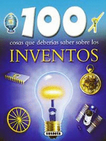 100 COSAS QUE DEBERIAS SABER SOBRE LOS INVENTOS
