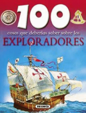 100 COSAS QUE DEBERÍAS SABER SOBRE LOS EXPLORADORES