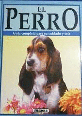 EL PERRO.GUIA COMPLETA PARA SU CUIDADO Y SU CRIA (TAPA DURA)