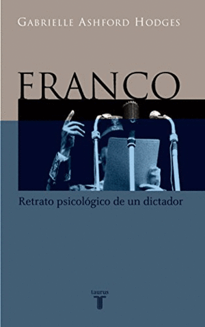 FRANCO, RETRATO PSICOLÓGICO DE UN DICTADOR (TAPA DURA)