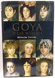 GOYA Y LAS MUJERES (ALGUNOS SUBRAYADOS A LÁPIZ, TAPA DURA)