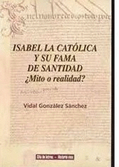 ISABEL LA CATÓLICA Y SU FAMA DE SANTIDAD ¿MITO O REALIDAD?