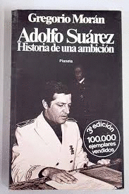 ADOLFO SUÁREZ : HISTORIA DE UNA AMBICIÓN