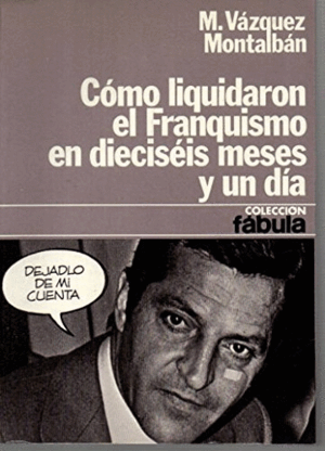 CÓMO LIQUIDARON EL FRANQUISMO EN DIECISÉIS MESES Y UN DÍA