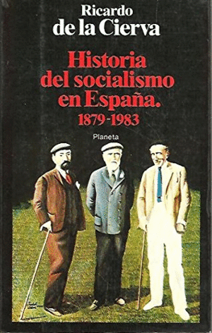 HISTORIA DEL SOCIALISMO EN ESPAÑA, 1879-1983