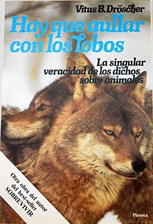HAY QUE AULLAR CON LOS LOBOS: LA SINGULAR VERACIDAD DE LOS DICHOS SOBRE ANIMALES