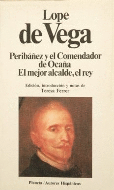 PERIBÁÑEZ Y EL COMENDADOR DE OCAÑA / EL MEJOR ALCALDE, EL REY