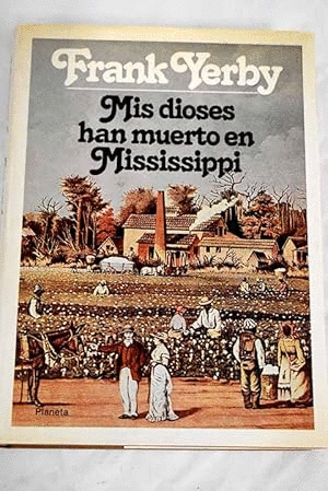 MIS DIOSES HAN MUERTO EN MISSISSIPPI (TAPA DURA)(CORTE EN LA SOBRECUBIERTA  EN LA PARTE INFERIOR DE LA PORTADA)