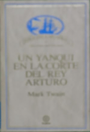 UN YANQUI EN LA CORTE DEL REY ARTURO
