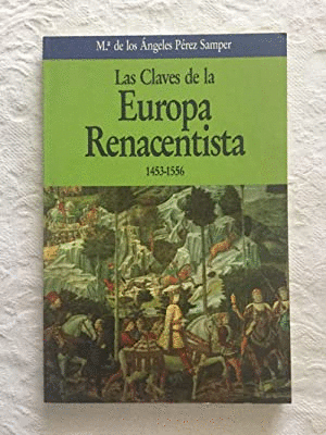 LAS CLAVES DE LA EUROPA RENACENTISTA, 1453-1556