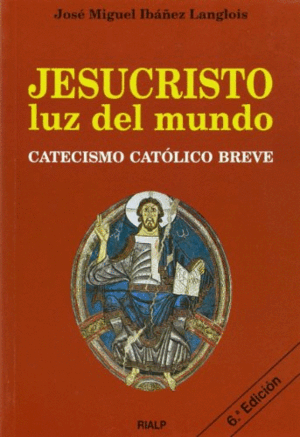 JESUCRISTO, LUZ DEL MUNDO. CATECISMO CATÓLICO BREVE