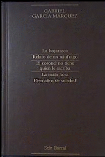 LA HOJARASCA / RELATO DE UN NAÚFRAGO / EL CORONEL NO TIENE QUIEN LE ESCRIBA /