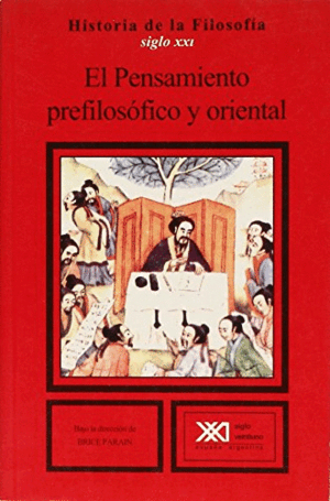 HISTOIRA DE LA FILOSOFÍA VOL. 1: EL PENSAMIENTO PREFILOSÓFICO Y ORIENTAL(CUBIERTA CON SEÑALES DE USO SUBRAYADOS PÁGINA 12 A 21)