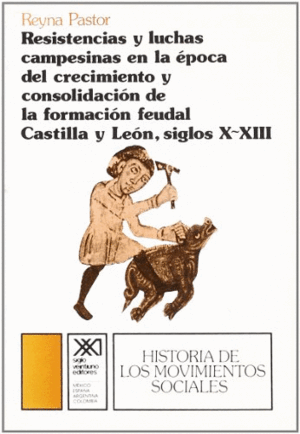 RESISTENCIAS Y LUCHAS CAMPESINAS EN LA ÉPOCA DEL CRECIMIENTO Y CONSOLIDACIÓN DE LA FORMACIÓN FEUDAL