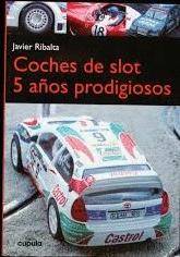 COCHES DE SLOT, 5 AÑOS PRODIGIOSOS