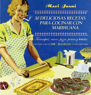30 DELICIOSAS RECETAS PARA COCINAR CON MARIHUANA (TAPA DURA)