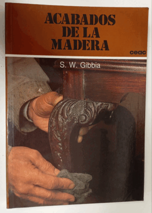 ACABADOS DE LA MADERA (ALGUNOS ROCES EN LA