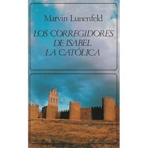 LOS CORREGIDORES DE ISABEL LA CATÓLICA