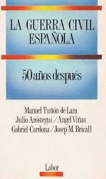 LA GUERRA CIVIL ESPAÑOLA: 50 AÑOS DESPUÉS