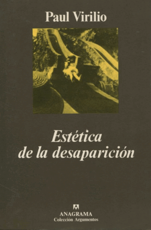ESTÉTICA DE LA DESAPARICIÓN (SUBRAYADOS Y ANOTACIONES HASTA PÁGINA 30)