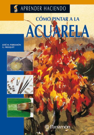 COMO PINTAR A LA ACUARELA (TAPA DURA)