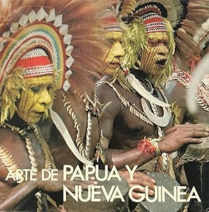 ARTE DE PAPUA Y NUEVA GUINEA (TAPA DURA / CANTOS DE LA SOBRECUBIERTA LIGERAMENTE ROZADOS)