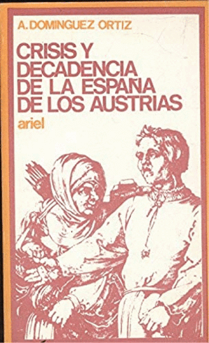 CRISIS Y DECADENCIA DE LA ESPAÑA DE LOS AUSTRIAS