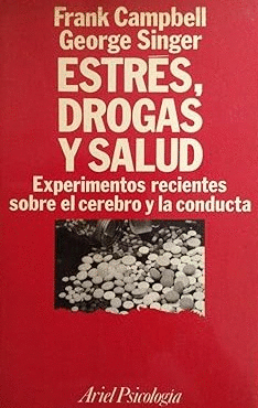 ESTRES, DROGAS Y SALUD: EXPERIMENTOS RECIENTES SOBRE EL CEREBRO Y LA CONDUCTA