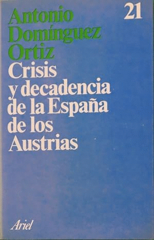 CRISIS Y DECADENCIA DE LA ESPAÑA DE LOS AUSTRIAS ( PORTADAS DESCOLORIDAS)