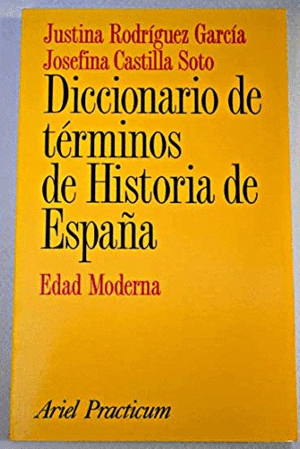 DICCIONARIO DE TÉRMINOS DE HISTORIA DE ESPAÑA. EDAD MODERNA