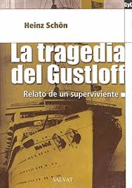 LA TRAGEDIA DEL GUSTLOFF : RELATO DE UN SUPERVIVIENTE