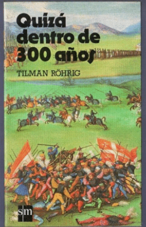QUIZÁ DENTRO DE 300 AÑOS