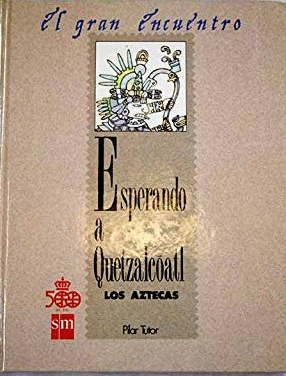 ESPERANDO A QUETZALCÓATL. LOS AZTECAS (TAPA DURA)