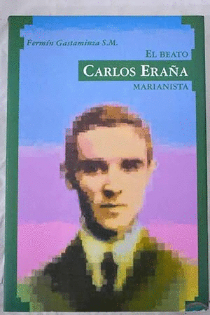 EL BEATO CARLOS ERAÑA, MARIANISTA