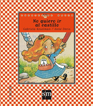 NO QUIERO IR AL CASTILLO (TAPA DURA)