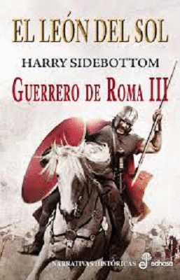 EL LEÓN DEL SOL - GUERRERO DE ROMA III (TAPA DURA)